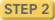 STEP 2